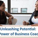 Unleashing Potential: The Power of Business Coaching